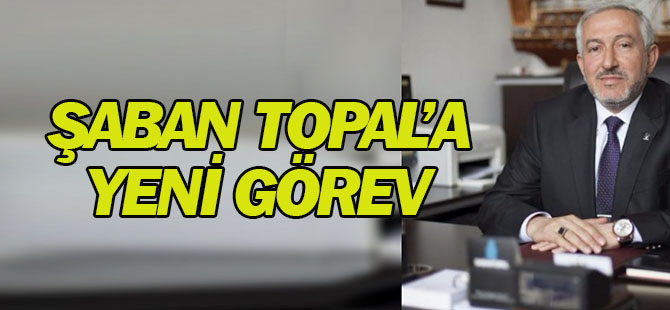 Şaban Topal'a yeni görev