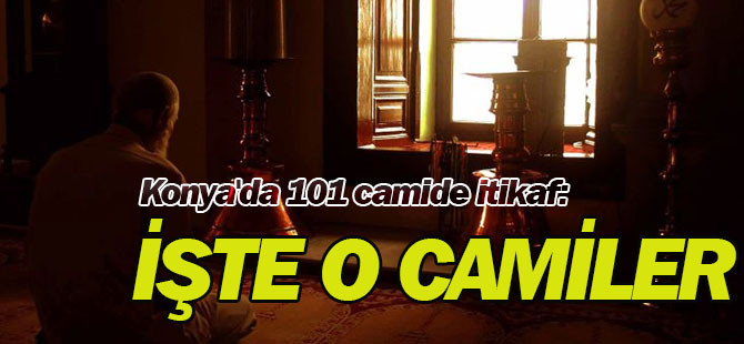 Konya'da 101 camide itikaf: İtikâfın önemi nedir, nelere dikkat edilmelidir?