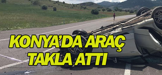 Konya'da araç takla attı: 2 YARALI