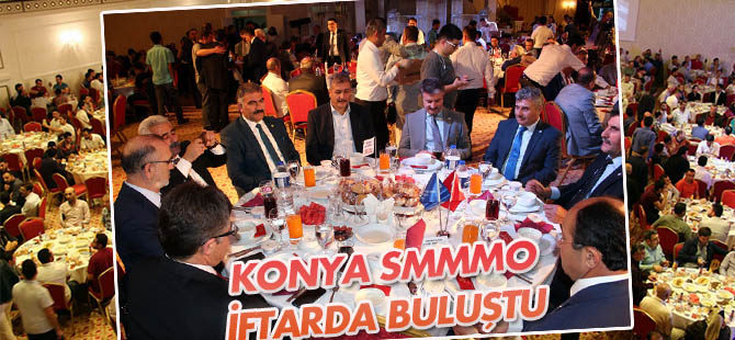 Konya SMMMO iftarda buluştu