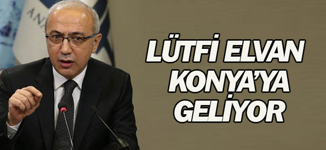 Lütfi Elvan Konya'ya geliyor