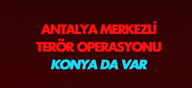 Antalya merkezli FETÖ/PDY operasyonu