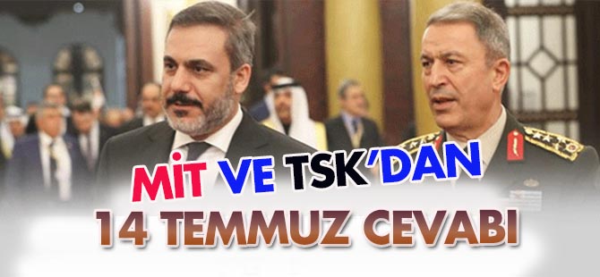 MİT ve TSK'dan 14 Temmuz cevabı