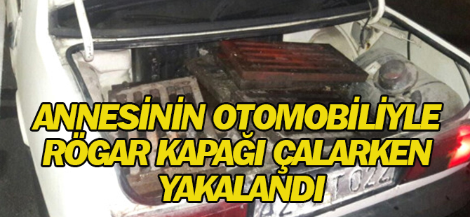 Annesinin Otomobiliyle Rögar Kapağı Çalarken Yakalandı
