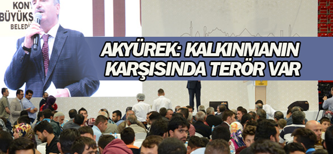 Akyürek: Kalkınmanın karşısında terör var