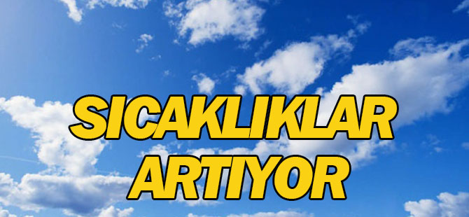 Hava sıcaklıkları artacak