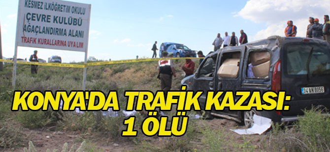 Konya'da trafik kazası: 1 ölü