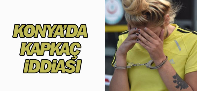 Konya'da kapkaç iddiası