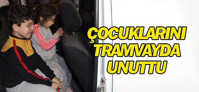 Tramvayda unutulan çocuklar annesine teslim edildi