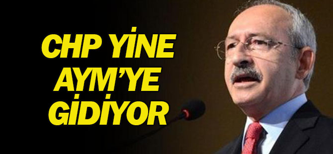CHP yine AYM'ye gidiyor!