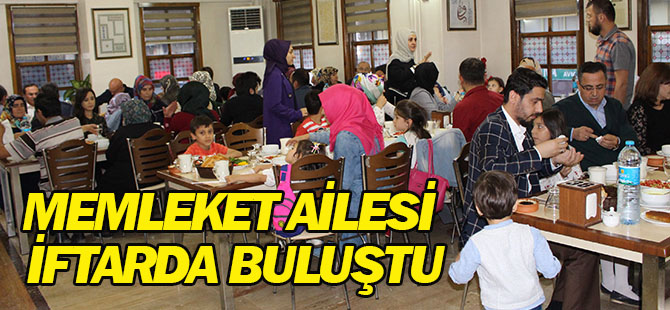 Memleket Ailesi İftarda Buluştu