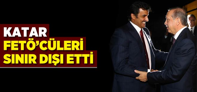 Katar FETÖ'cüleri sınır dışı etti!