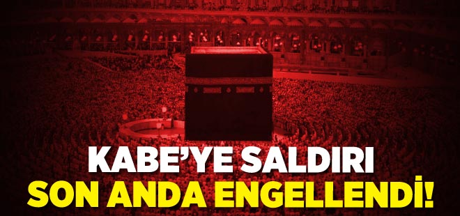 Mescid-i Haram'a yönelik saldırı engellendi!