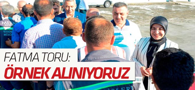 Fatma Toru: Örnek alınan belediyeyiz