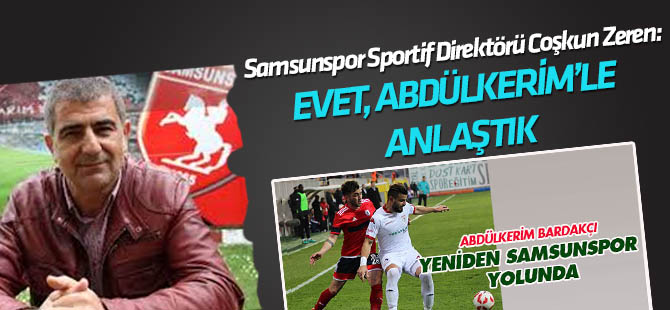 Samsunspor: Abdülkerim Bardakçı'yla anlaştık