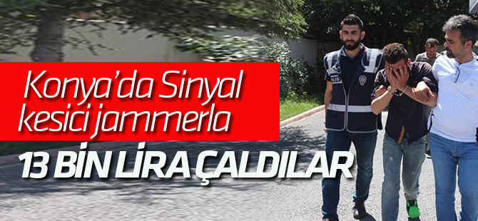 Sinyal kesici jammerla 13 bin lira çalan şüpheliler yakalandı