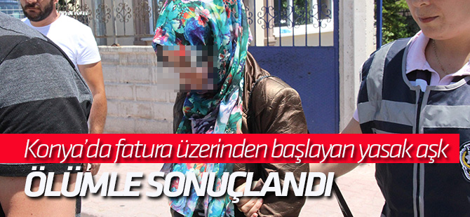 Fatura üzerinden başlayan yasak aşk ölümle bitti