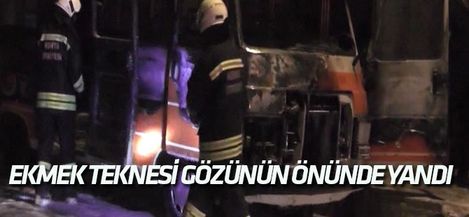 Ekmek teknesi gözünün önünde yandı