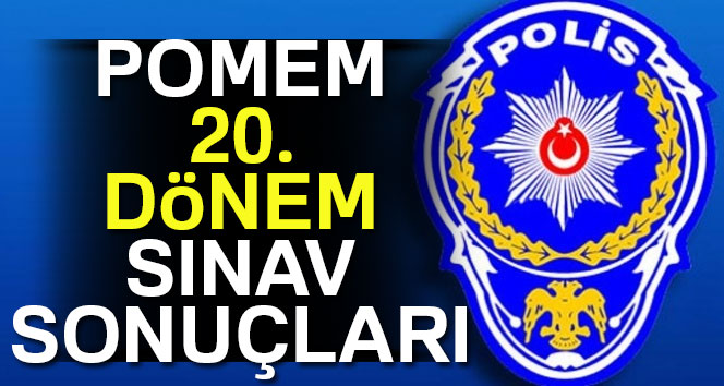 POMEM 20. dönem sınav sonuçları açıklandı| POMEM 20'nci dönem sonuç öğren (Polislik sınavı sonucu)