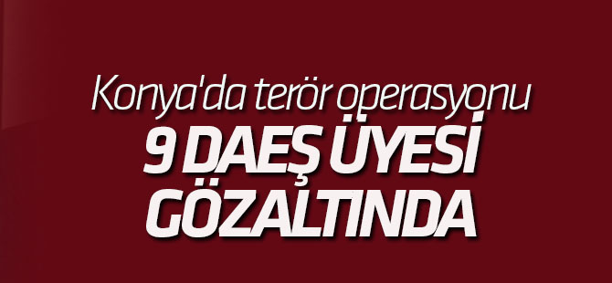 Konya'da terör operasyonu