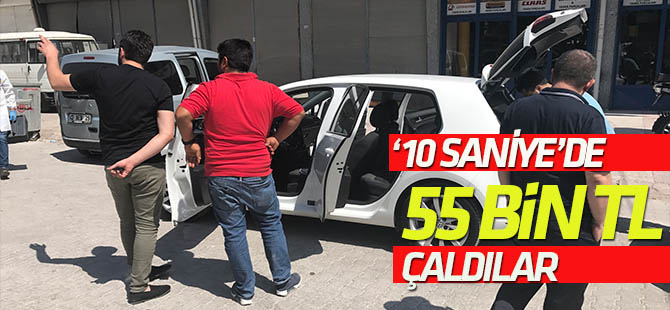 10 saniyede otomobilde bulunan 55 bin lirayı çaldılar
