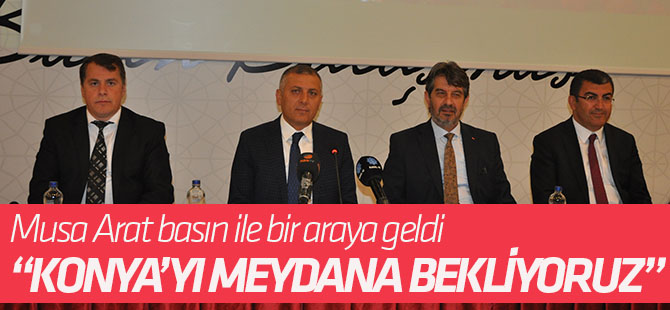 Musa Arat basın ile bir araya geldi