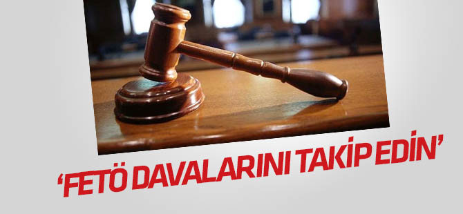 "FETÖ davalarını STK'lar ve vatandaşlar takip etsin"