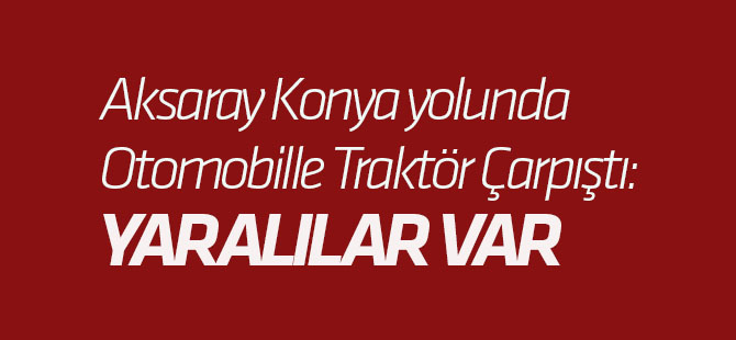 Otomobille Traktör Çarpıştı: 5 Yaralı