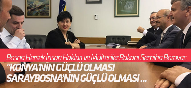 "Konya'nın güçlü olması Saraybosna’nın güçlü olması demek"