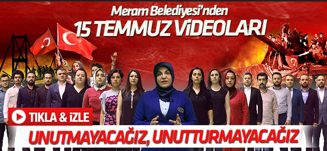 Meram Belediyesi’nden 15 Temmuz videoları​
