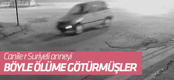Suriyeli Anneyi Karnındaki Bebeğiyle Ölüme Böyle Götürmüşler