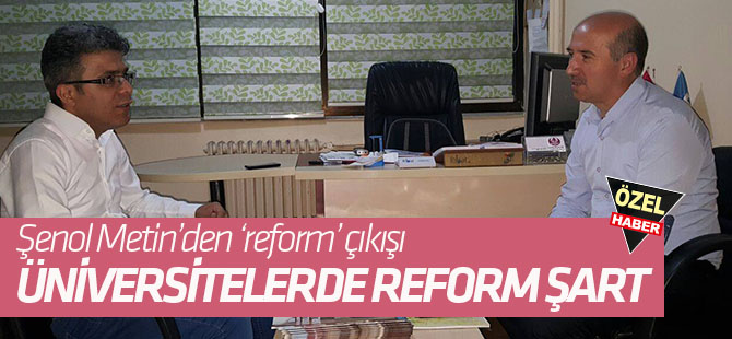Metin: üniversitelerde reform şart; bilim bakanlığı kurulmalı