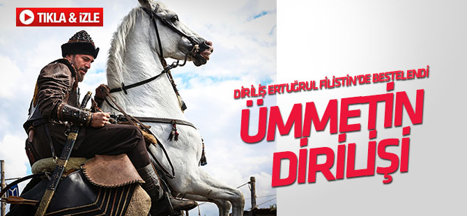 Filistinlilerden "Diriliş Ertuğrul"un müziğine Arapça güfte: "Ümmetin Dirilişi" TIKLA&İZLE