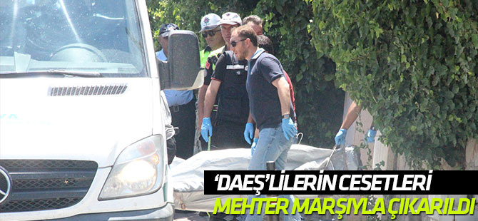 DEAŞ'lıların Cesetleri Mehter Eşliğinde Çıkarıldı
