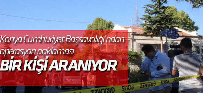 Konya Cumhuriyet Başsavcılığından operasyon açıklaması