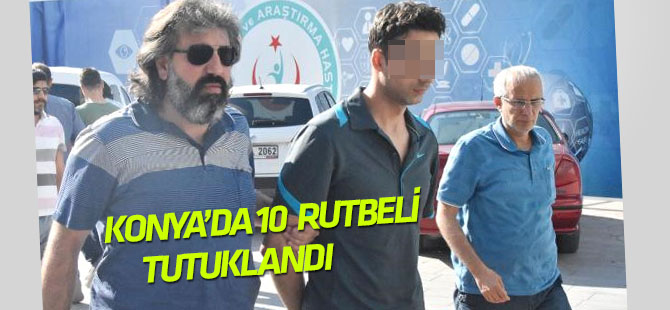 Konya'da 10 subay FETÖ'den tutuklandı