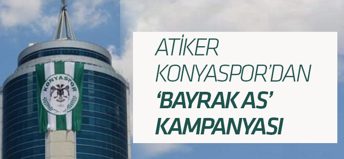 Atiker Konyaspor'dan 'Bayrak As' kampanyası