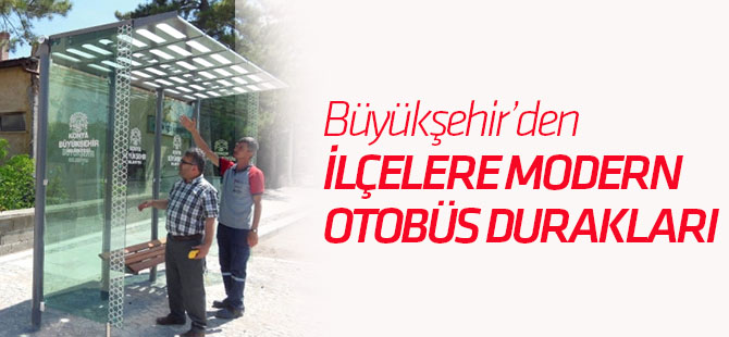 Konya'da İlçelere Modern Otobüs Durakları Yapılıyor