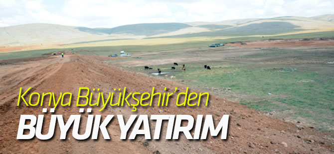 Konya Büyükşehir'den büyük yatırım