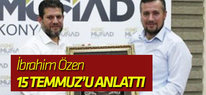 15 Temmuz gazisi Özen, o geceyi anlattı