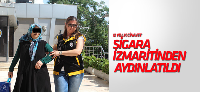 12 yıllık cinayet sigara izmaritinden aydınlatıldı