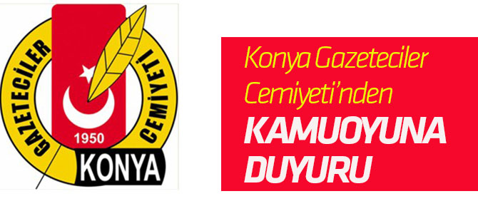 Konya Gazeteciler Cemiyeti'nden kamuoyuna duyuru