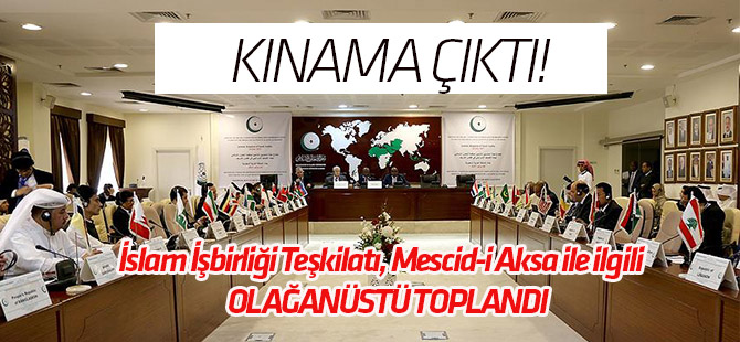İslam İşbirliği Teşkilatı toplantısından kınama çıktı!