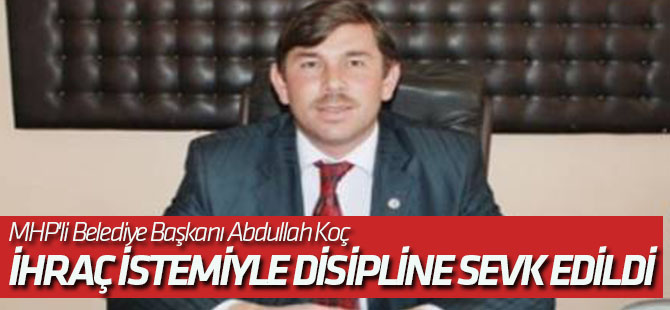 MHP'li belediye başkanı parti disiplinine sevk edildi