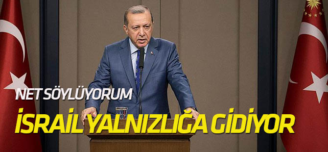 Cumhurbaşkanı Erdoğan: İsrail attığı adımlarla yanlışa ve yalnızlığa gidiyor