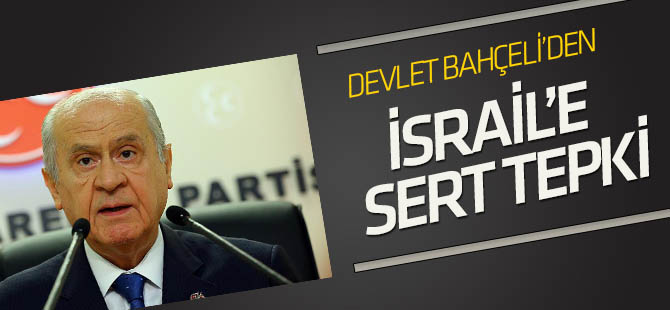 Bahçeli'den İsrail'e sert tepki