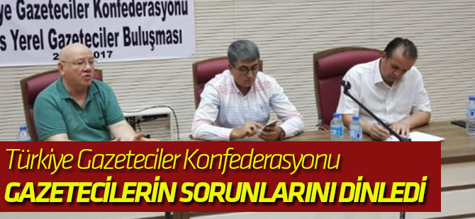 Türkiye Gazeteciler Konfederasyonu Gazetecilerin Sorunlarını Dinledi