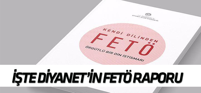 İşte 'Diyanet'in FETÖ raporu