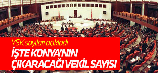 Konya vekil sayısı belli oldu