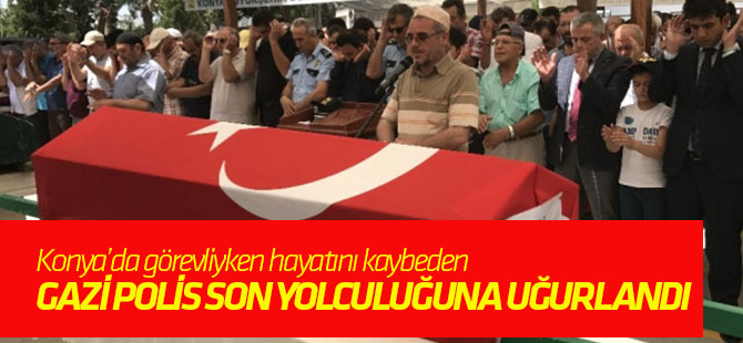 Gazi Polis Son Yolculuğuna Uğurlandı